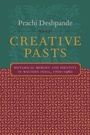 Cover: Creative Pasts - Columbia University Press