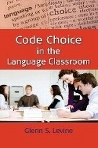 Abbildung von: Code Choice in the Language Classroom - Multilingual Matters