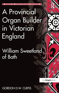 Abbildung von: A Provincial Organ Builder in Victorian England - Routledge