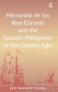 Bild vergrößern Bild: Hernando de los R? Coronel and the Spanish Philippines in the Golden Age - Routledge