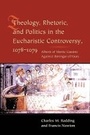 Cover: Theology, Rhetoric, and Politics in the Eucharistic Controversy, 1078-1079 - Columbia University Press