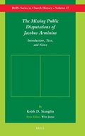 Cover: The Missing Public Disputations of Jacobus Arminius - Brill