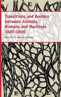 Enlarge image Cover: Transitions and Borders between Animals, Humans and Machines 1600-1800 - Brill