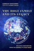 Cover: The Holy Family and Its Legacy - Columbia University Press