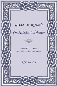 Enlarge image Cover: Giles of Rome's On Ecclesiastical Power - Columbia University Press