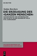 Cover: Die Erzeugung des 'ganzen Menschen' - De Gruyter