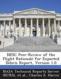 Enlarge image Cover: Nesc Peer-Review of the Flight Rationale for Expected Debris Report, Version 1.0 - Bibliogov