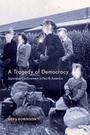 Cover: A Tragedy of Democracy - Columbia University Press
