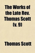 Cover: The Works of the Late REV. Thomas Scott Volume 9 - General Books