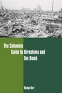 Cover: The Columbia Guide to Hiroshima and the Bomb - Columbia University Press