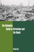 Cover: The Columbia Guide to Hiroshima and the Bomb - Columbia University Press