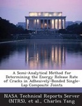 Cover: A Semi-Analytical Method for Determining the Energy Release Rate of Cracks in Adhesively-Bonded Single-Lap Composite Joints - Bibliogov