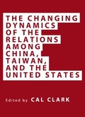 Cover: The Changing Dynamics of the Relations among China, Taiwan, and the United States - Cambridge Scholars Publishing