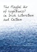 Cover: The Playful Air of Light(ness) in Irish Literature and Culture - Cambridge Scholars Publishing