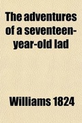 Cover: The Adventures of a Seventeen-Year-Old Lad; And the Fortunes He Might Have Won - General Books