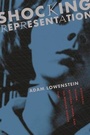 Cover: Shocking Representation - Columbia University Press