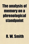 Cover: The Analysis of Memory on a Phrenological Standpoint - General Books