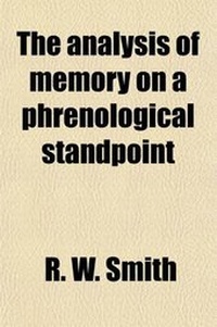 Enlarge image Cover: The Analysis of Memory on a Phrenological Standpoint - General Books