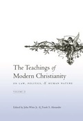 Cover: The Teachings of Modern Christianity on Law, Politics, and Human Nature - Columbia University Press