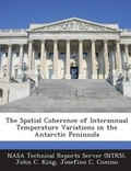 Cover: The Spatial Coherence of Interannual Temperature Variations in the Antarctic Peninsula - Bibliogov