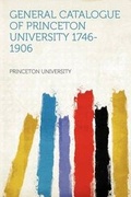 Cover: General Catalogue of Princeton University 1746-1906 - HardPress Ltd