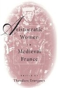 Cover: Aristocratic Women in Medieval France - University of Pennsylvania Press