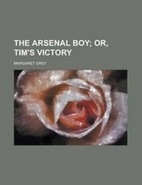 Enlarge image Cover: The Arsenal Boy - Rarebooksclub.com