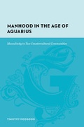 Cover: Manhood in the Age of Aquarius - Columbia University Press
