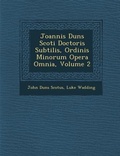 Cover: Joannis Duns Scoti Doctoris Subtilis, Ordinis Minorum Opera Omnia, Volume 2 - Saraswati Press