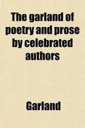 Cover: The Garland of Poetry and Prose by Celebrated Authors - General Books