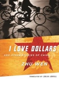Cover: I Love Dollars and Other Stories of China - Columbia University Press