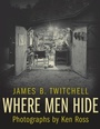 Cover: Where Men Hide - Columbia University Press