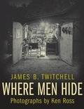 Cover: Where Men Hide - Columbia University Press