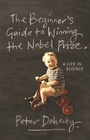 Cover: The Beginner's Guide to Winning the Nobel Prize - Columbia University Press