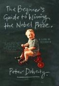 Cover: The Beginner's Guide to Winning the Nobel Prize - Columbia University Press