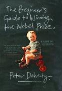 Enlarge image Cover: The Beginner's Guide to Winning the Nobel Prize - Columbia University Press