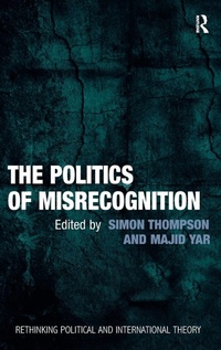 Enlarge image Cover: The Politics of Misrecognition - Routledge