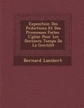 Cover: Exposition Des PR Dictions Et Des Promesses Faites L' Glise Pour Les Derniers Temps de La Gentilit - Saraswati Press