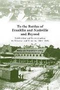 Cover: To the Battles of Franklin and Nashville and Beyond - University of Tennessee Press