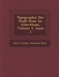 Cover: Topographie Der Stadt ROM Im Alterthum, Volume 1, Issue 1 - Saraswati Press