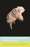 Cover: The Feminist Care Tradition in Animal Ethics - Columbia University Press