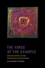 Cover: The Force of the Example - Columbia University Press