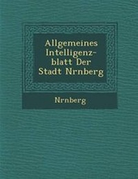 Enlarge image Cover: Allgemeines Intelligenz-Blatt Der Stadt N Rnberg - Saraswati Press