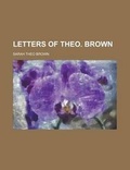Cover: Letters of Theo. Brown - Rarebooksclub.com