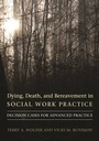 Cover: Dying, Death, and Bereavement in Social Work Practice - Columbia University Press