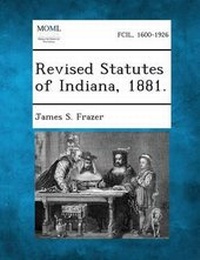 Enlarge image Cover: Revised Statutes of Indiana, 1881. - Gale, Making of Modern Law