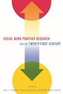 Cover: Social Work Practice Research for the Twenty-First Century - Columbia University Press