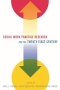 Cover: Social Work Practice Research for the Twenty-First Century - Columbia University Press