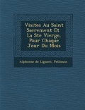 Cover: Visites Au Saint Sacrement Et La Ste Vierge, Pour Chaque Jour Du Mois - Saraswati Press