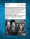Cover: Compiled Ordinances of the City of Grand Rapids, Containing all Ordinances Passed by the Common Council, of the City of Grand Rapids, in Force September 1, 1906 - Gale, Making of Modern Law